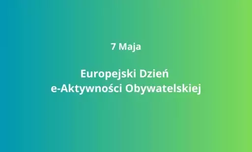 7 Maja - Europejski Dzień e-aktywności Obywatelskiej